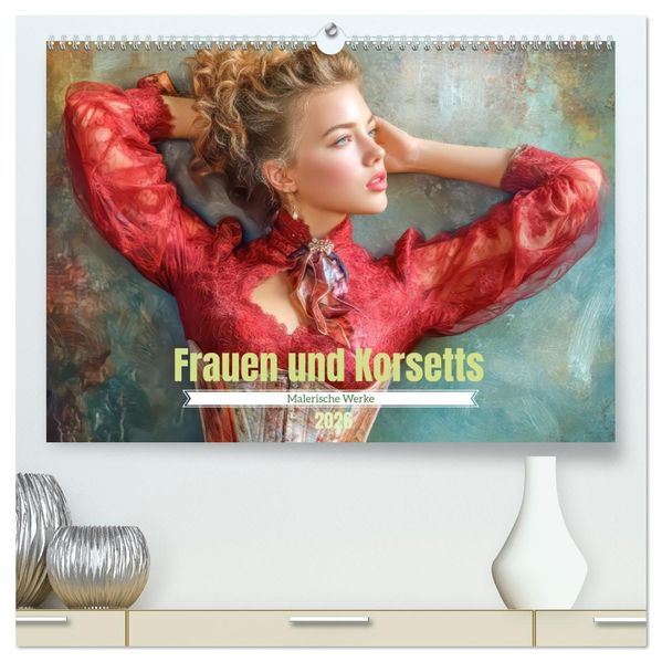 Frauen und Korsetts - Malerische Werke (hochwertiger Premium Wandkalender 2026 DIN A2 quer) Kunstdruck in Hochglanz