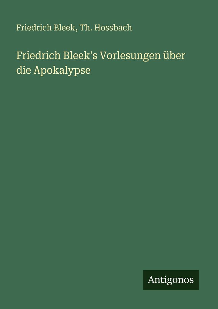 Friedrich Bleek's Vorlesungen über die Apokalypse