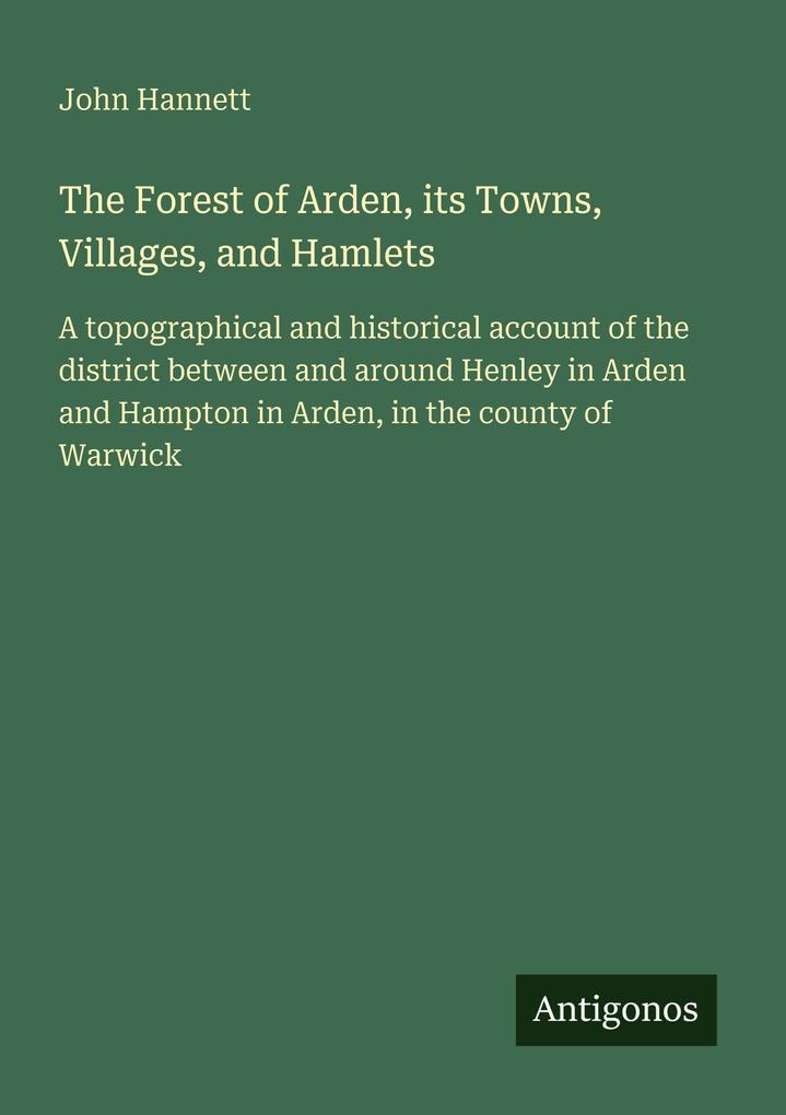 The Forest of Arden its Towns Villages and Hamlets