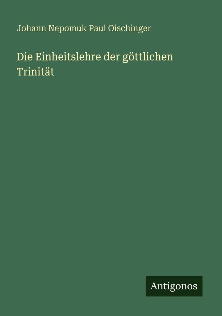Die Einheitslehre der göttlichen Trinität