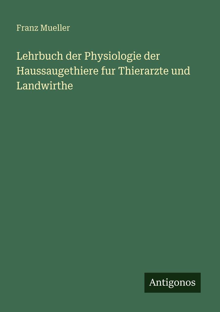 Lehrbuch der Physiologie der Haussaugethiere fur Thierarzte und Landwirthe