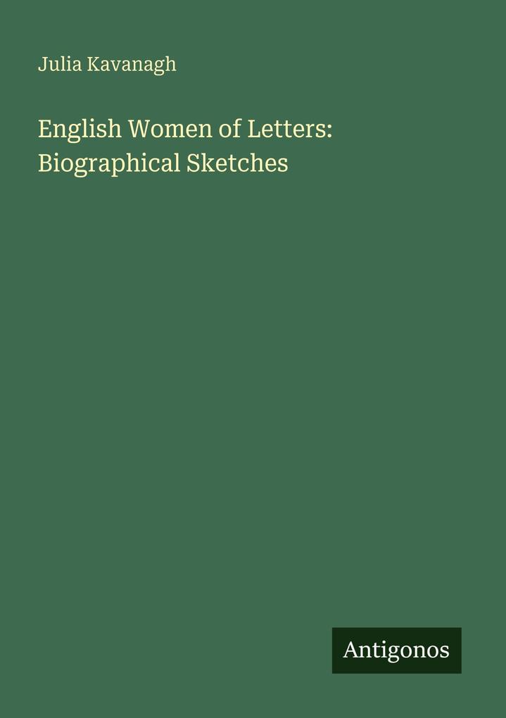 English Women of Letters: Biographical Sketches