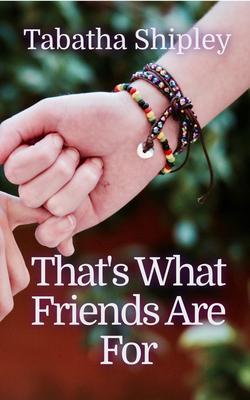 That's What Friends Are For