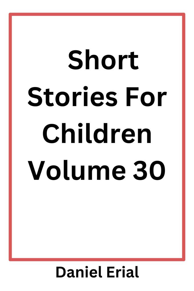 Short Stories For Children Volume 30