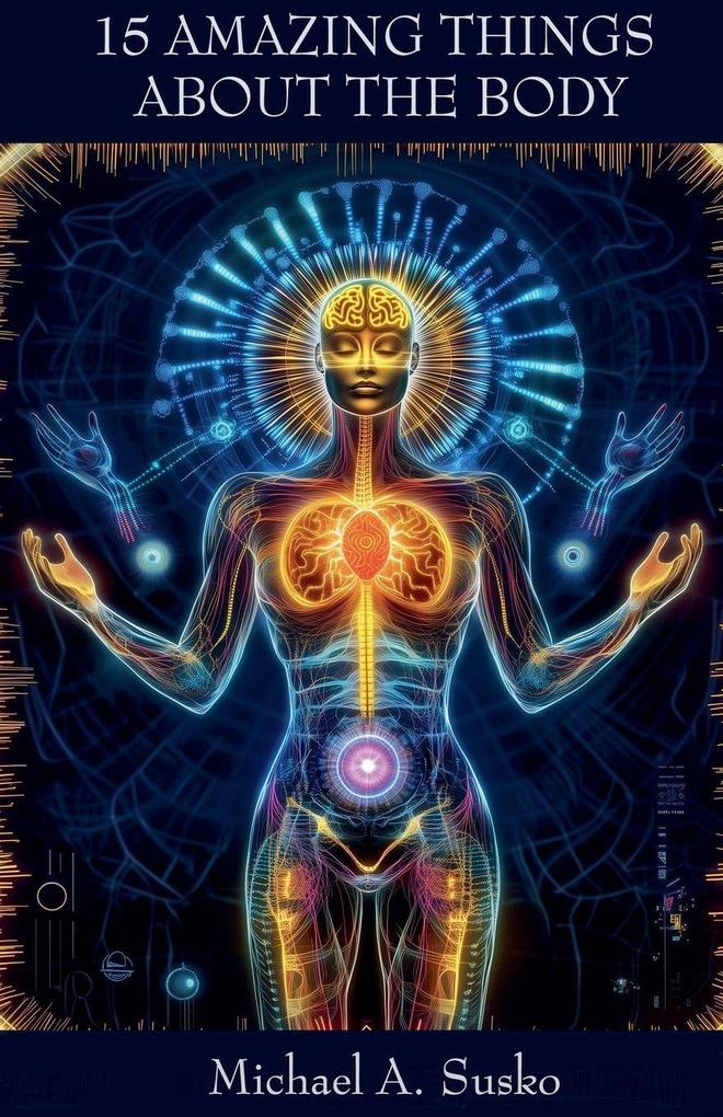 Fifteen Amazing Things About the Body
