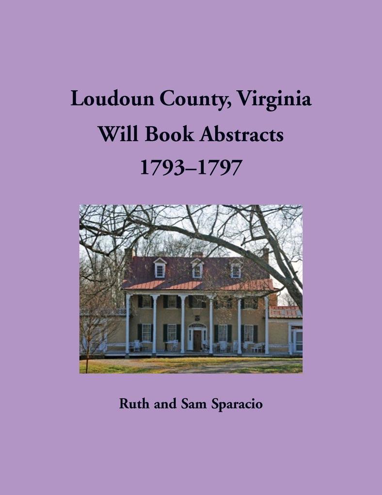 Loudoun County Virginia Will Book Abstracts 1793-1797
