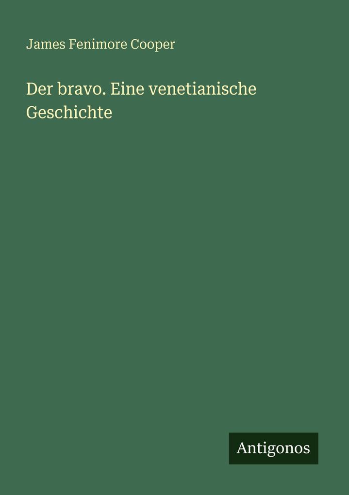 Der bravo. Eine venetianische Geschichte