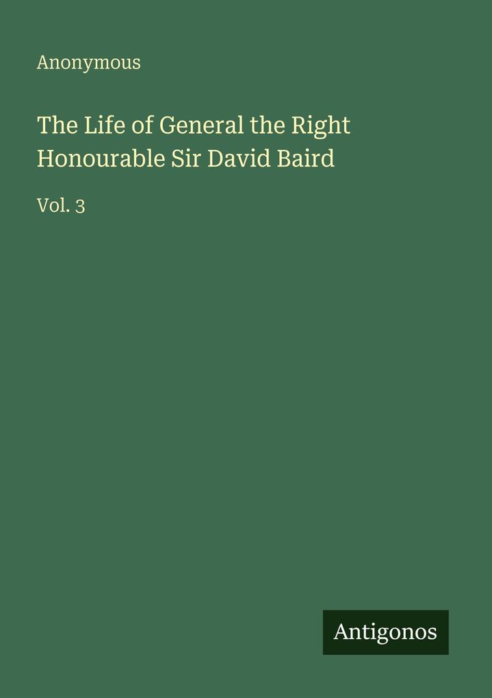 The Life of General the Right Honourable Sir David Baird