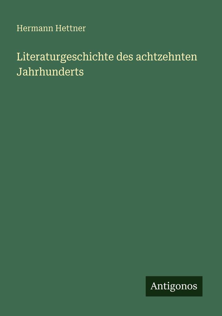 Literaturgeschichte des achtzehnten Jahrhunderts
