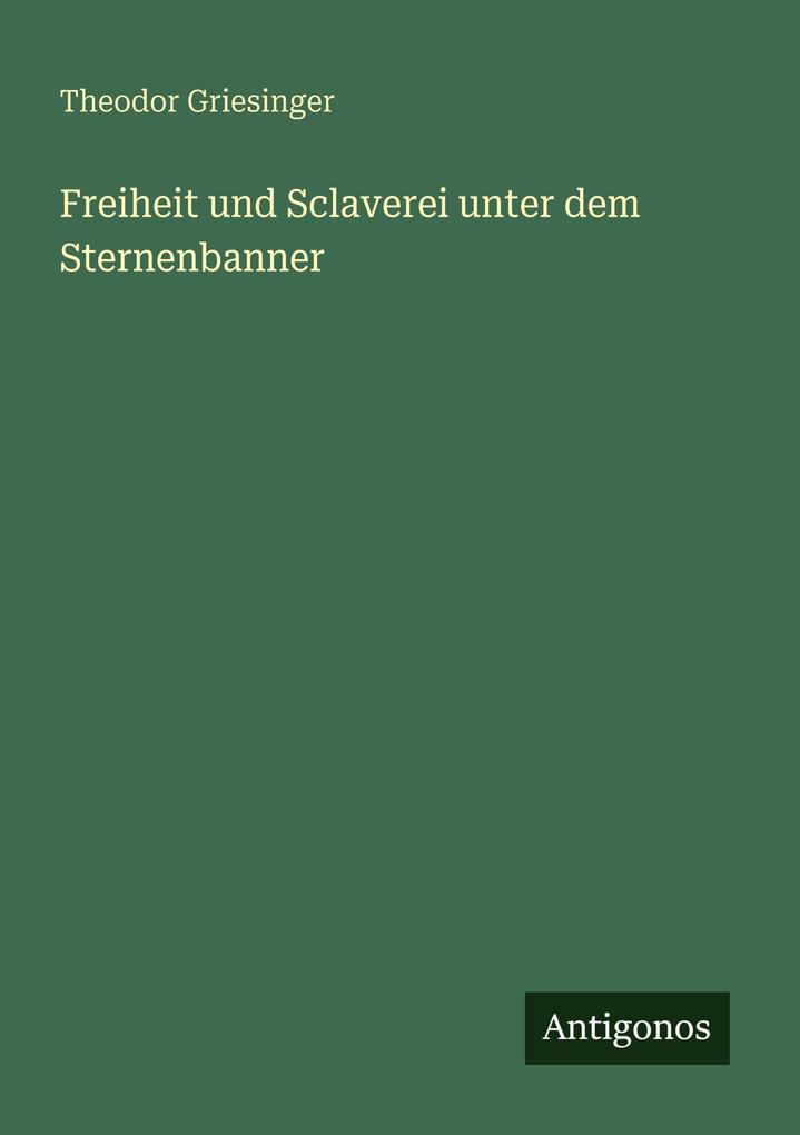 Freiheit und Sclaverei unter dem Sternenbanner