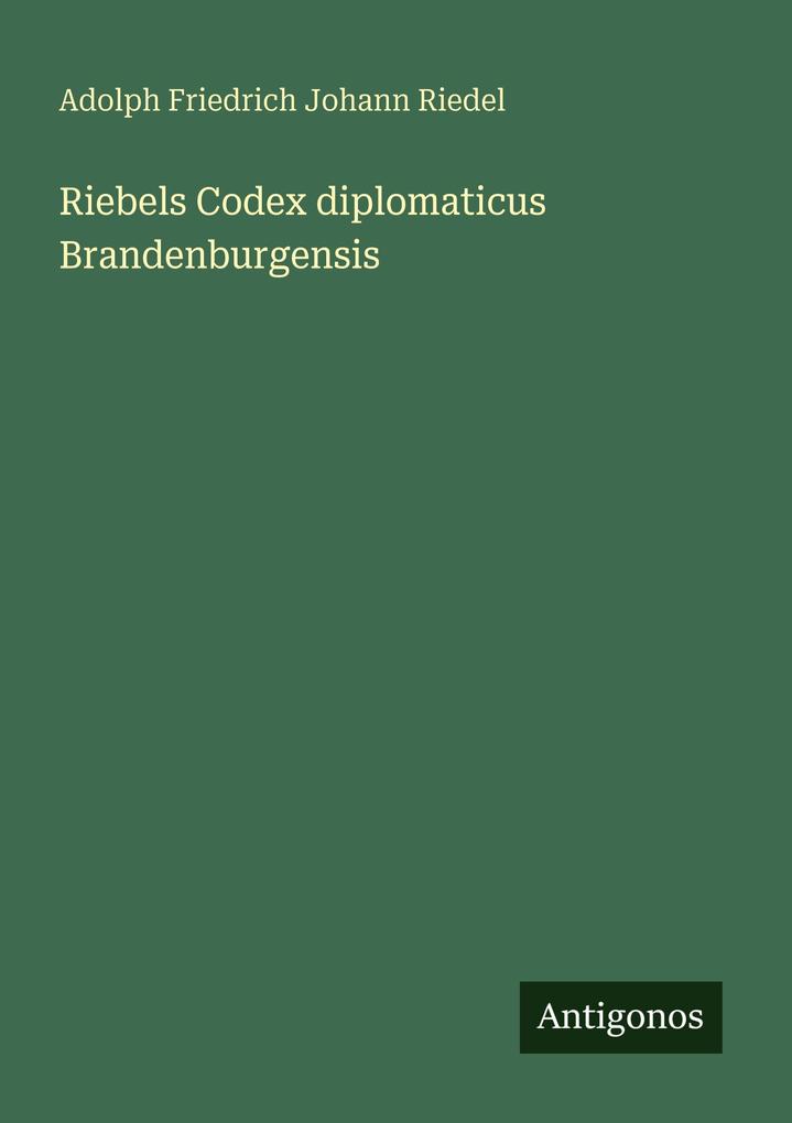 Riebels Codex diplomaticus Brandenburgensis
