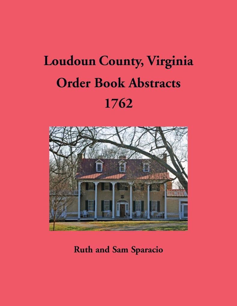 Loudoun County Virginia Order Book Abstracts 1762