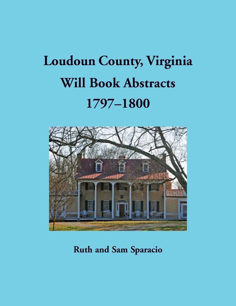 Loudoun County Virginia Will Book Abstracts 1797-1800