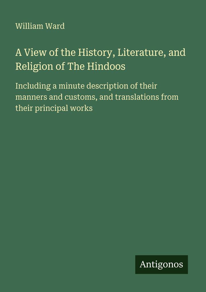 A View of the History Literature and Religion of The Hindoos