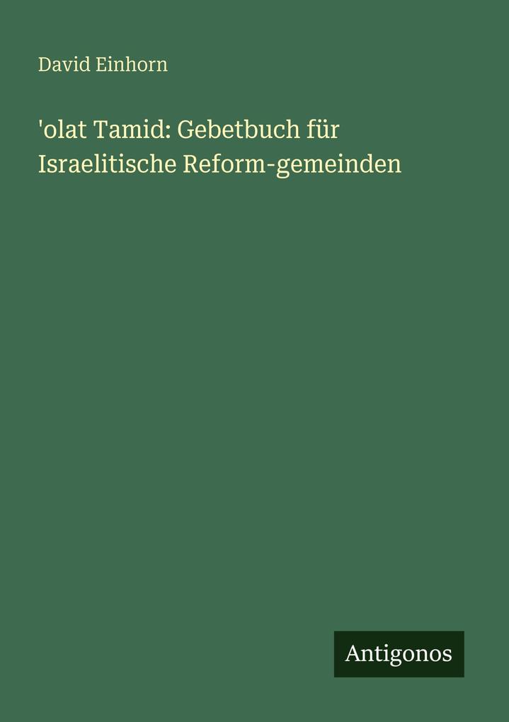 'olat Tamid: Gebetbuch für Israelitische Reform-gemeinden