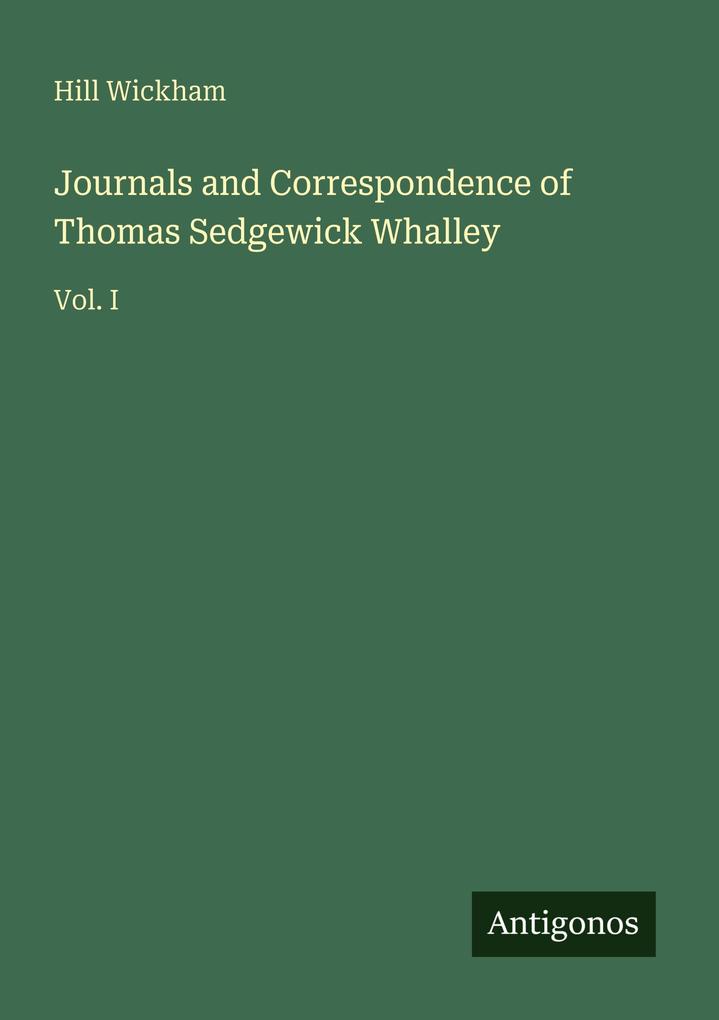 Journals and Correspondence of Thomas Sedgewick Whalley