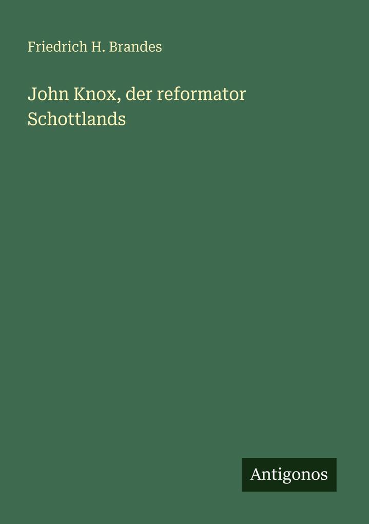 John Knox der reformator Schottlands