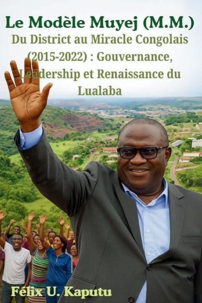 Le Modèle Muyej (M.M.) Du District au Miracle Congolais (2015-2022)