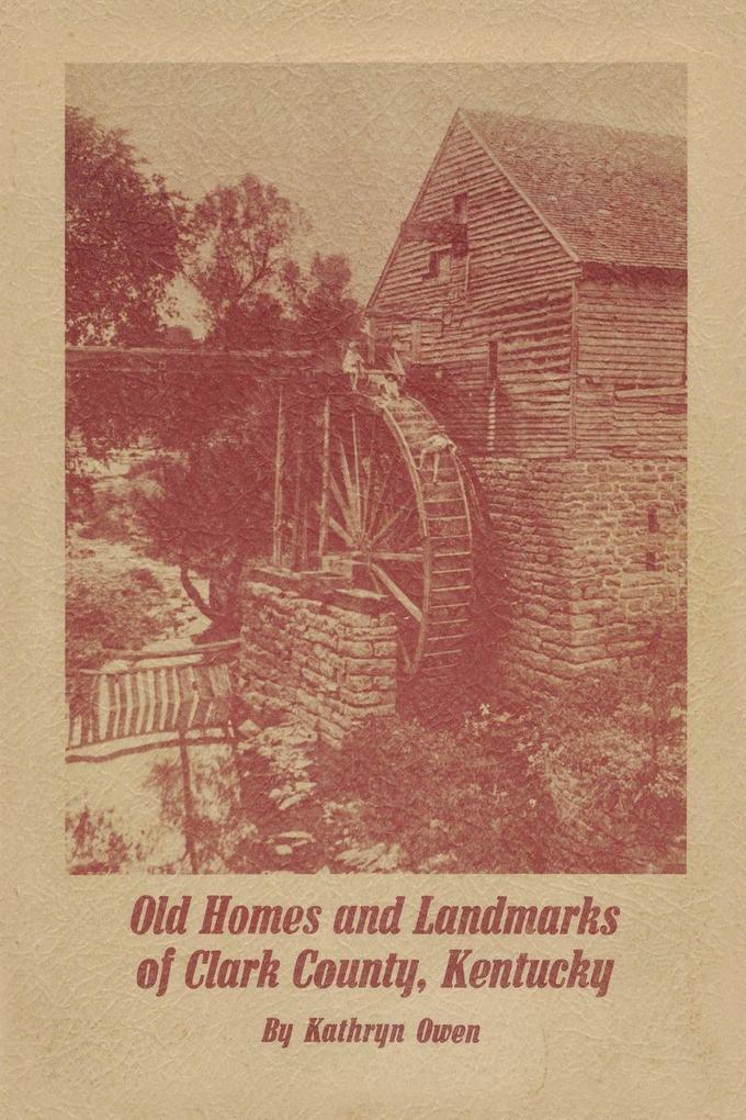Old Homes and Landmarks of Clark County Kentucky