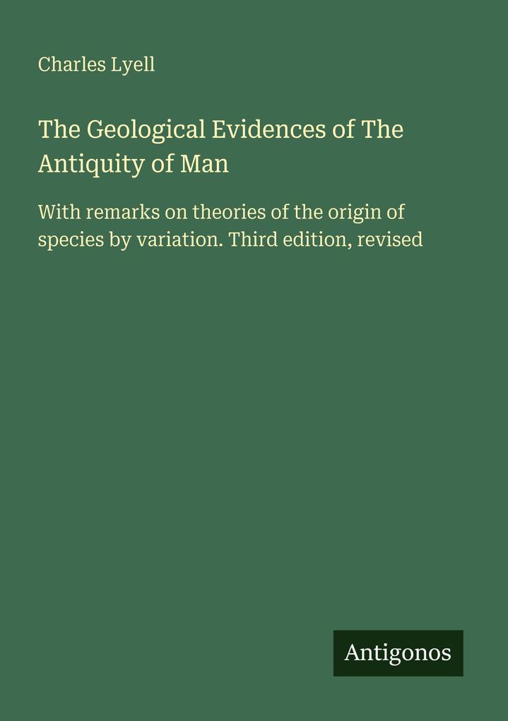 The Geological Evidences of The Antiquity of Man