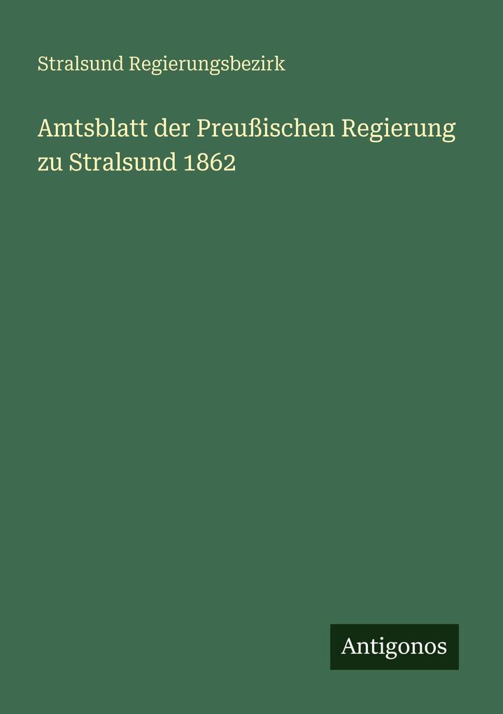 Amtsblatt der Preußischen Regierung zu Stralsund 1862
