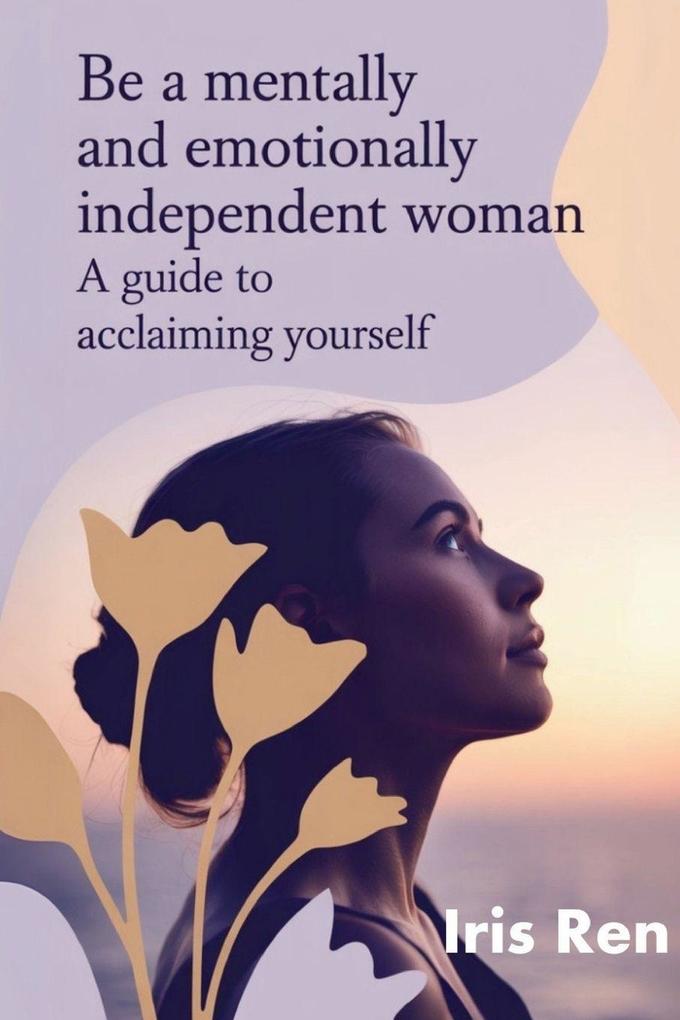Be A Mentally And Emotionally Independent Woman