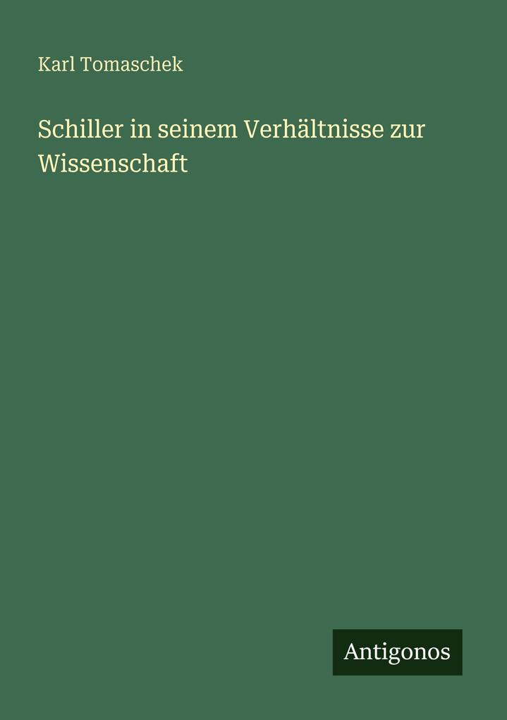 Schiller in seinem Verhältnisse zur Wissenschaft