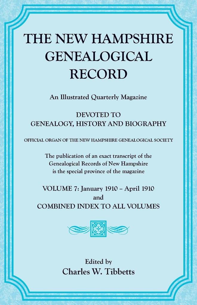 The New Hampshire Genealogical Record Volume 7 1910 and combined index to all volumes