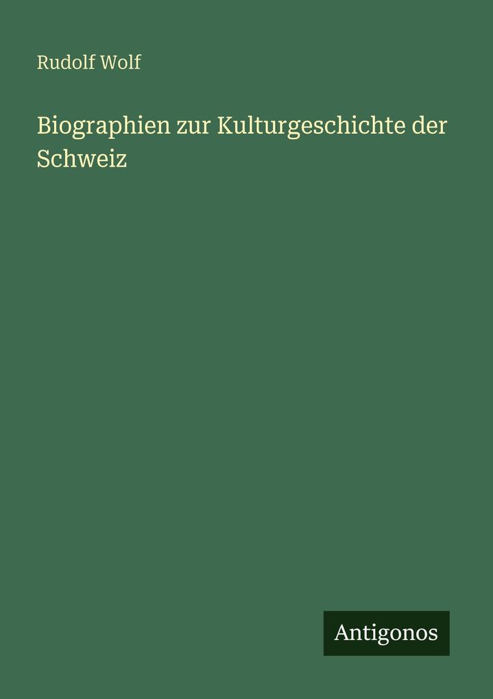 Biographien zur Kulturgeschichte der Schweiz