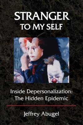 Stranger to My Self: Inside Depersonalization