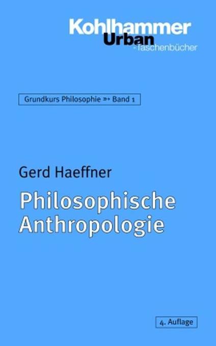 Philosophische Anthropologie - Gerd Haeffner