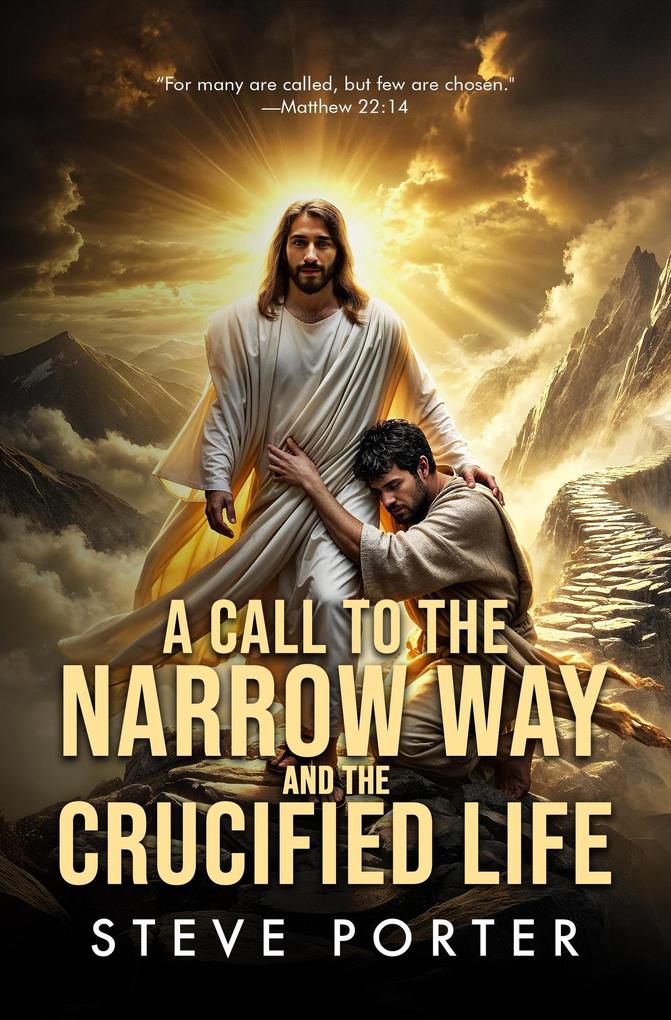 A Call to the Narrow Way and the Crucified Life