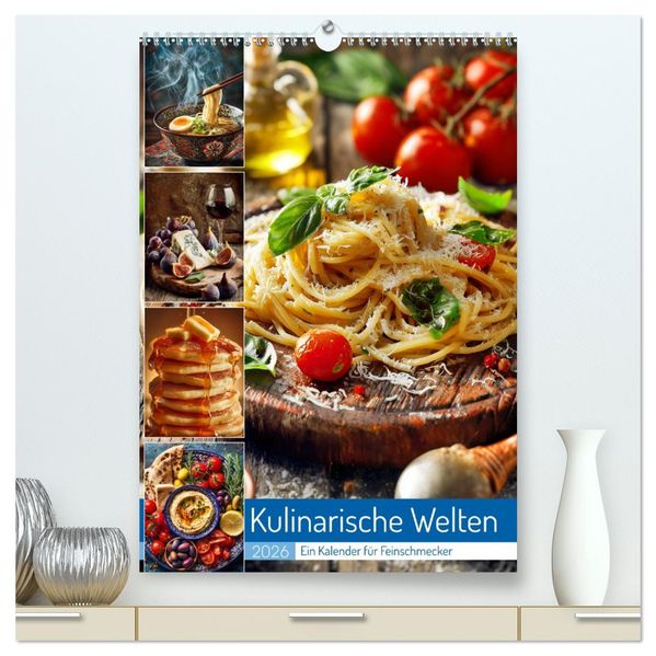 Kulinarische Welten (hochwertiger Premium Wandkalender 2026 DIN A2 hoch) Kunstdruck in Hochglanz