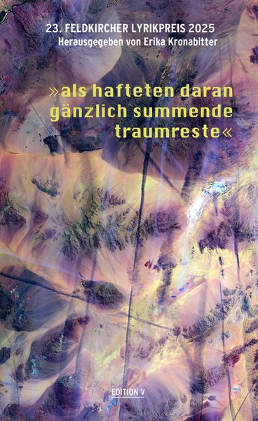 23. Feldkircher Lyrikpreis 2025 'als hafteten daran gänzlich summende traumreste'