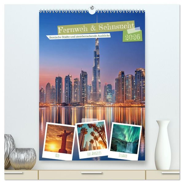 Fernweh & Sehnsucht (hochwertiger Premium Wandkalender 2026 DIN A2 hoch) Kunstdruck in Hochglanz