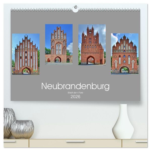 Neubrandenburg - Stadt der 4 Türme (hochwertiger Premium Wandkalender 2026 DIN A2 quer) Kunstdruck in Hochglanz
