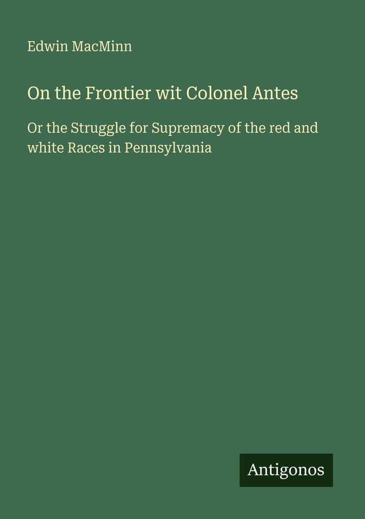On the Frontier wit Colonel Antes