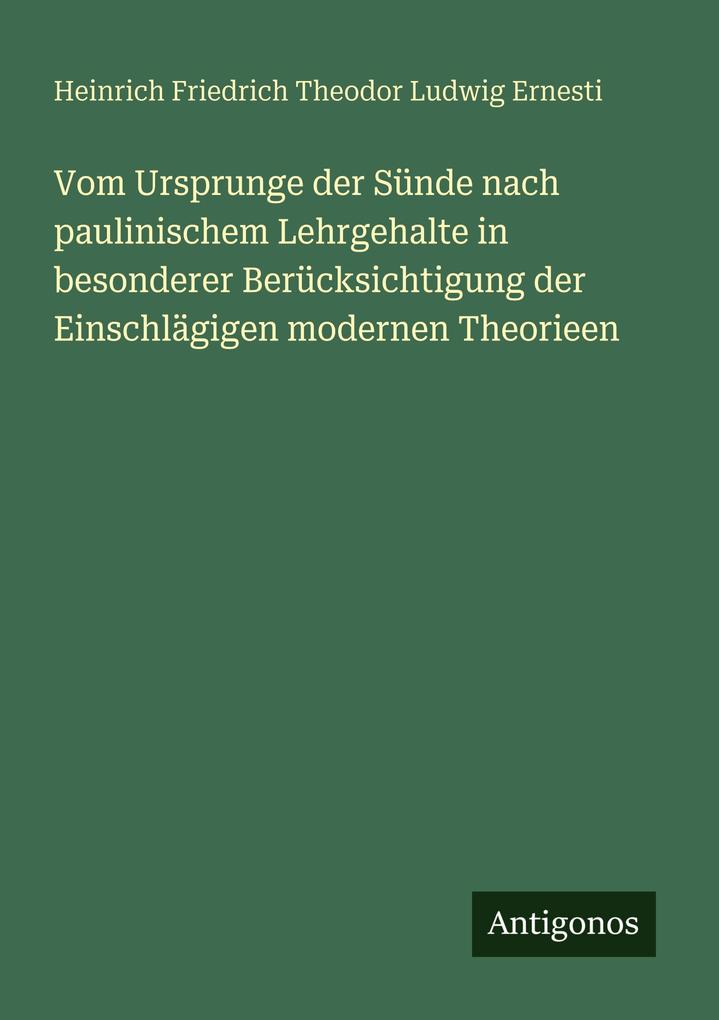 Vom Ursprunge der Sünde nach paulinischem Lehrgehalte in besonderer Berücksichtigung der Einschlägigen modernen Theorieen
