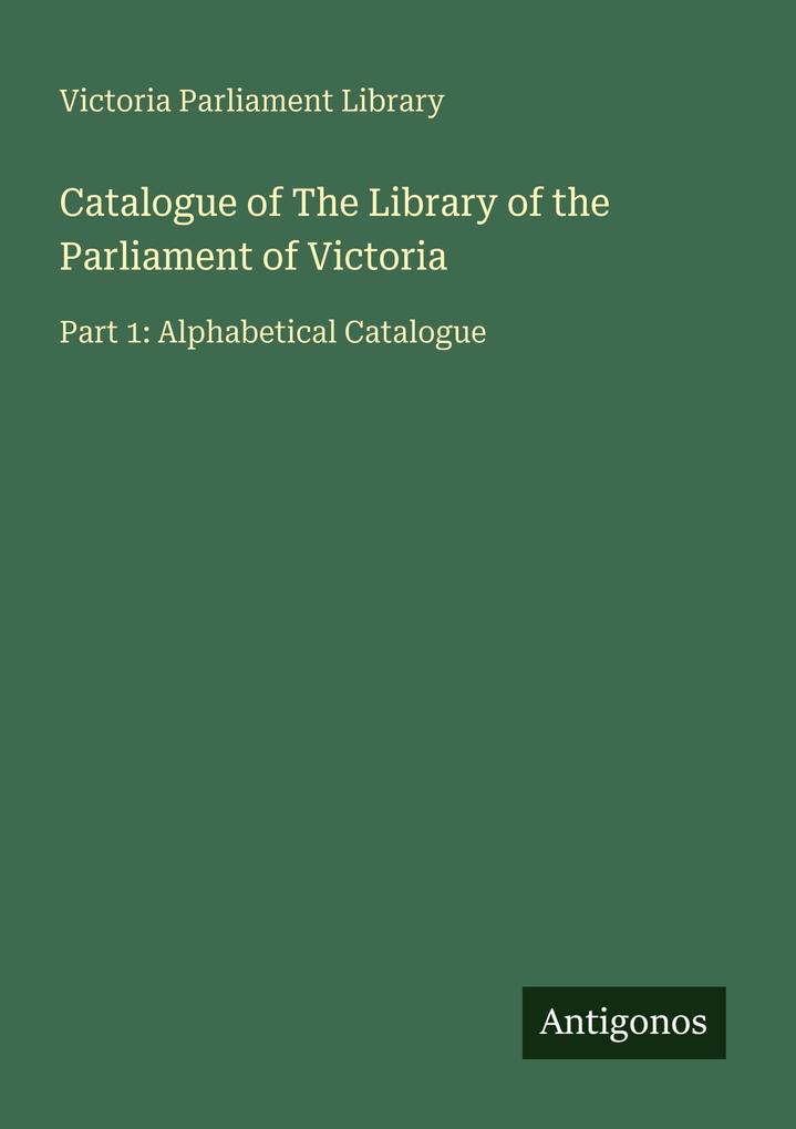 Catalogue of The Library of the Parliament of Victoria
