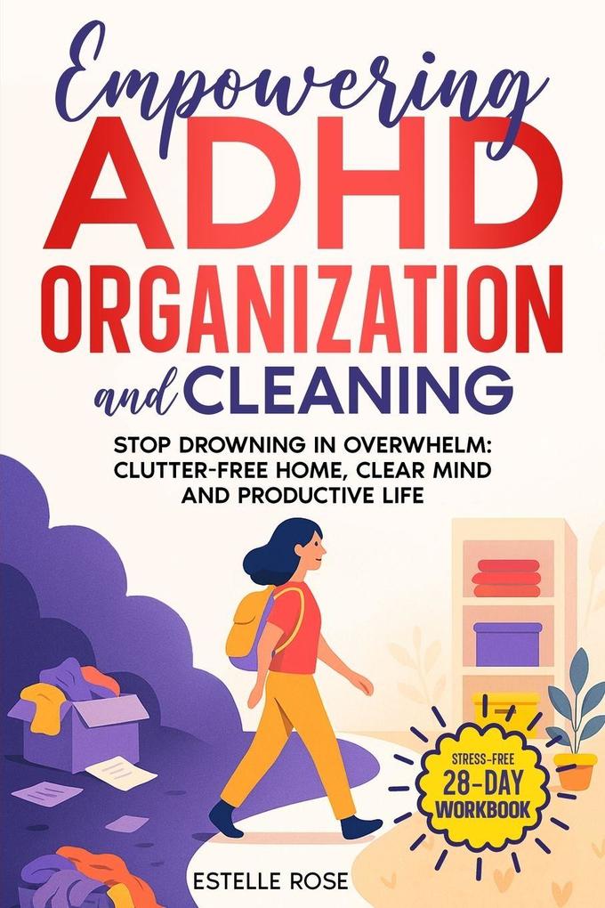 EMPOWERING ADHD ORGANIZATION AND CLEANING