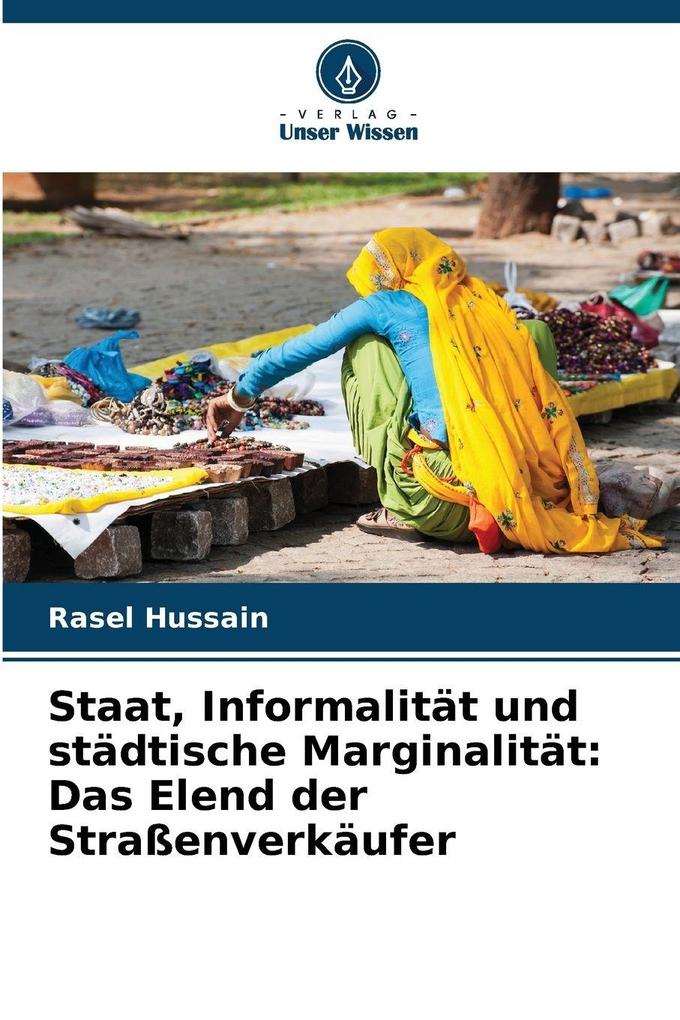 Staat Informalität und städtische Marginalität: Das Elend der Straßenverkäufer