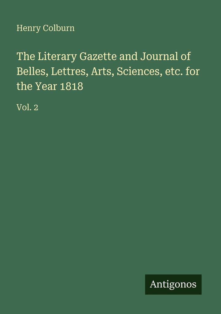 The Literary Gazette and Journal of Belles Lettres Arts Sciences etc. for the Year 1818