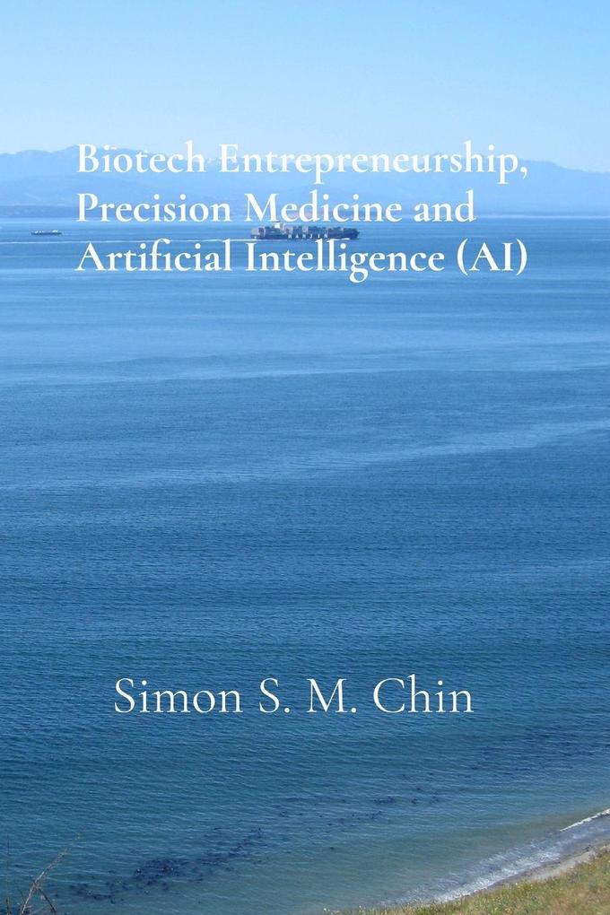 Biotech Entrepreneurship Precision Medicine and Artificial Intelligence (AI)