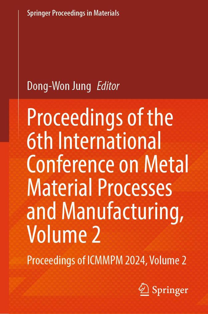 Proceedings of the 6th International Conference on Metal Material Processes and Manufacturing Volume 2