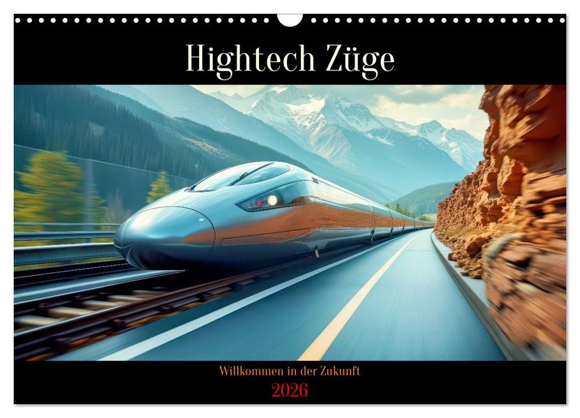 Hightech Züge (Wandkalender 2026 DIN A3 quer) CALVENDO Monatskalender
