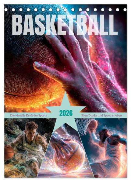 Basketball - Die visuelle Kraft des Sports (Tischkalender 2026 DIN A5 hoch) CALVENDO Monatskalender