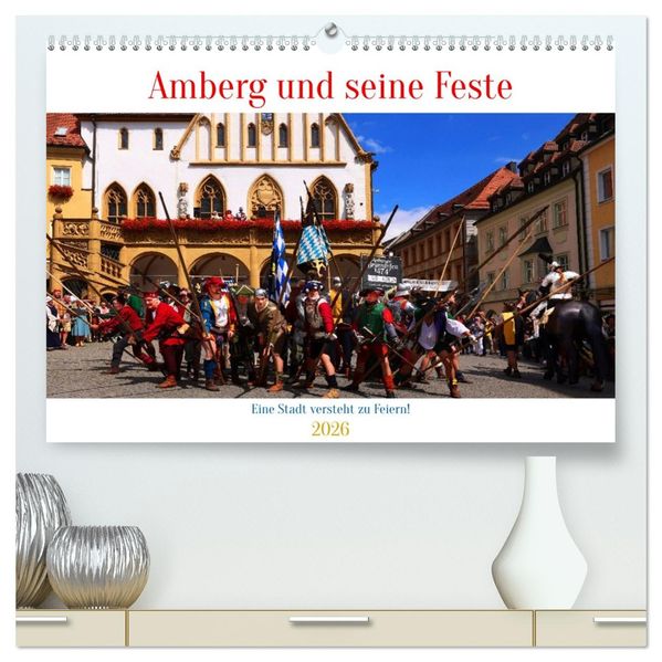 Amberg und seine Feste (hochwertiger Premium Wandkalender 2026 DIN A2 quer) Kunstdruck in Hochglanz