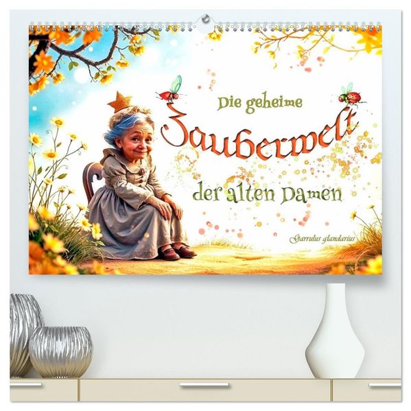 Die geheime Zauberwelt der alten Damen (hochwertiger Premium Wandkalender 2026 DIN A2 quer) Kunstdruck in Hochglanz