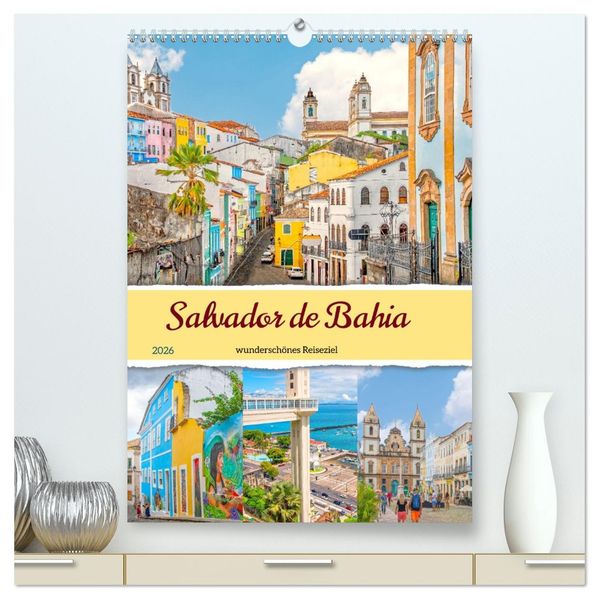 Salvador de Bahia - wunderschönes Reiseziel (hochwertiger Premium Wandkalender 2026 DIN A2 hoch) Kunstdruck in Hochglanz