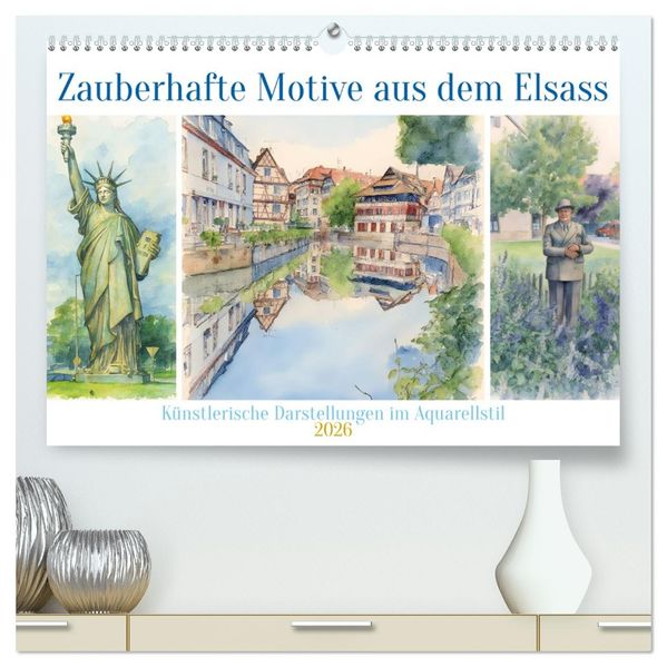 Zauberhafte Motive aus dem Elsass (hochwertiger Premium Wandkalender 2026 DIN A2 quer) Kunstdruck in Hochglanz
